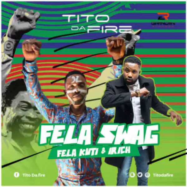 Tito Da.Fire - Fela Swag ft. Fela Kuti & Irich